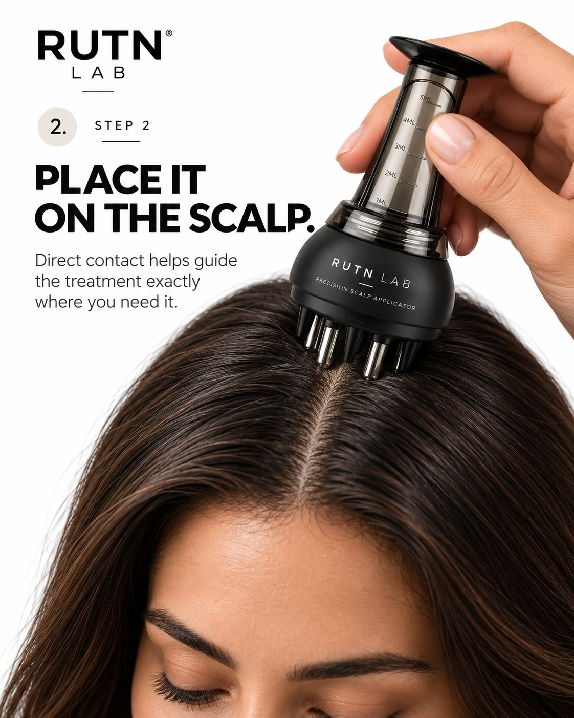 Step 2 place the RUTN precision applicator directly on the scalp